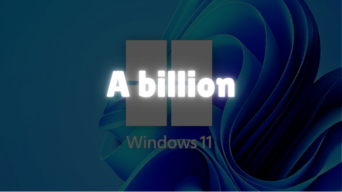 Why Windows 11 Joining the “Billion Users Club” Is a Big Deal for Tech and PCs