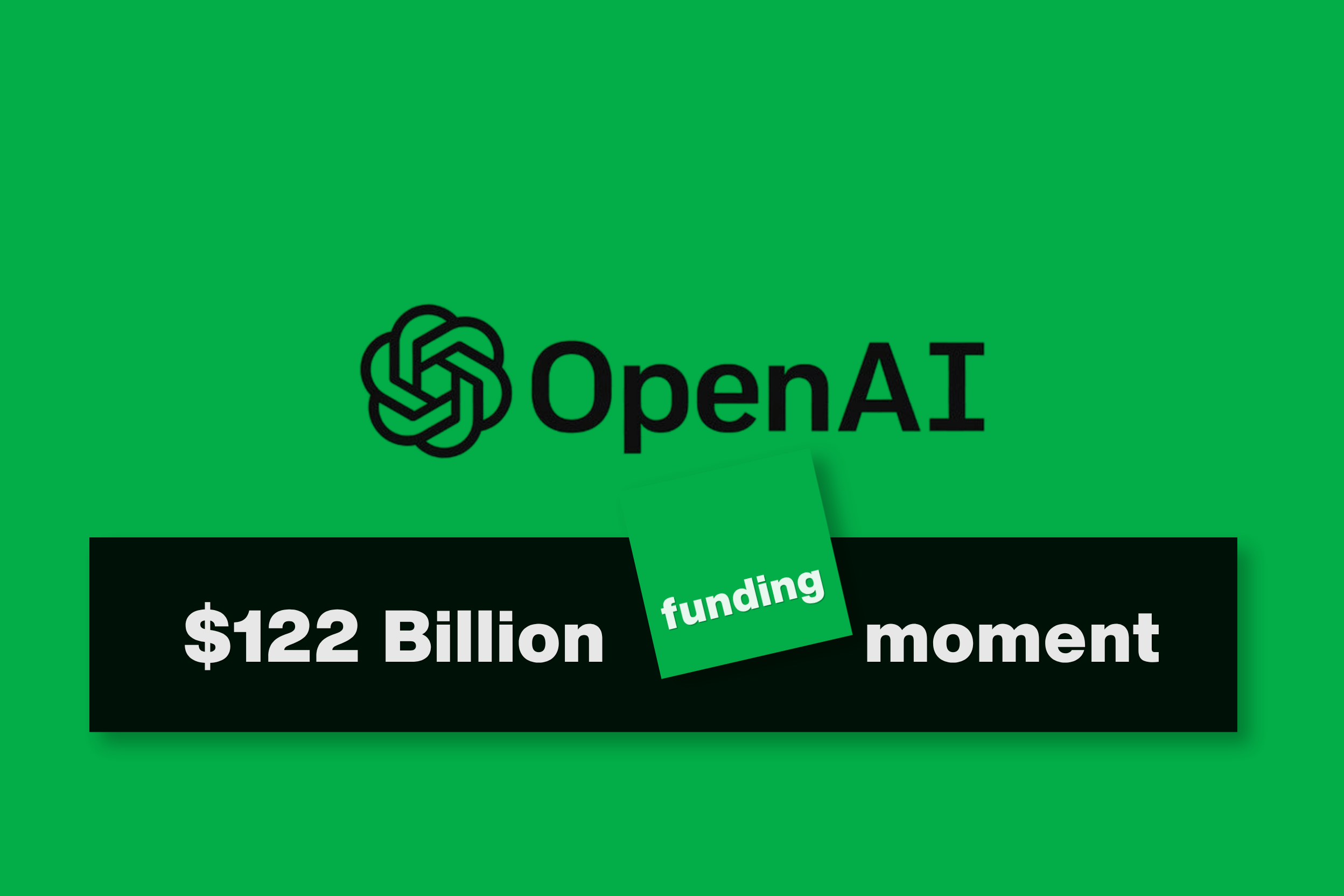 OpenAI’s $122B Moment: The Funding Round That May Redefine the Entire AI Economy